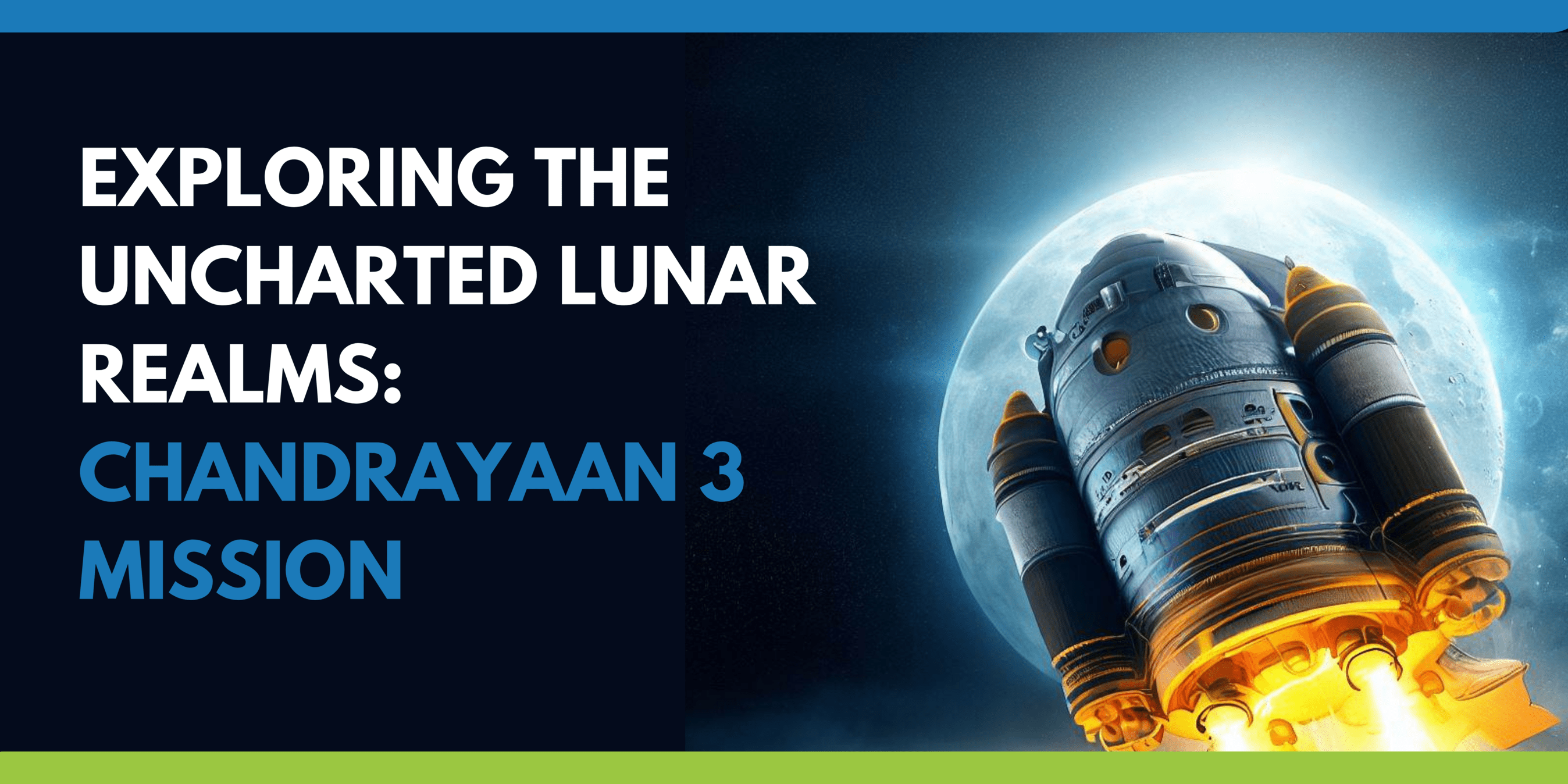 Exploring the uncharted lunar realms Chandrayaan 3 mission
