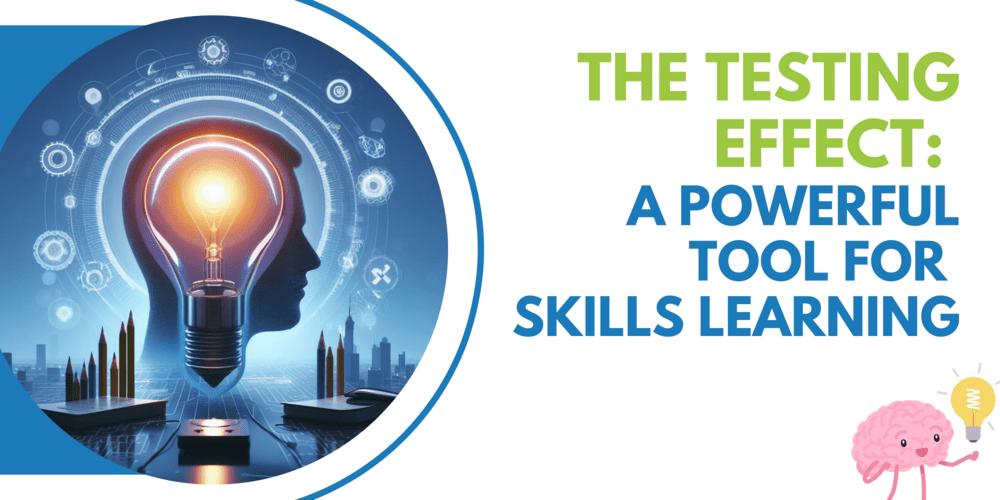 The Testing Effect: Apowerful tool for skills learning